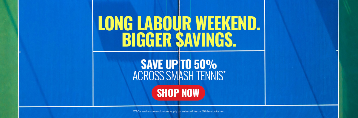 Smash Tennis Pro Shop Long Labour Weekend Sale