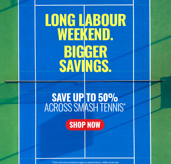 Smash Tennis Pro Shop Long Labour Weekend Sale